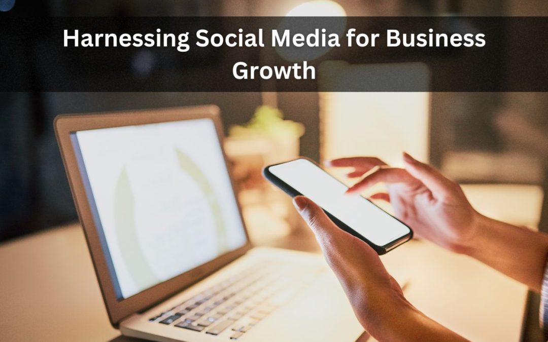 Harnessing Social Media for Business Growth