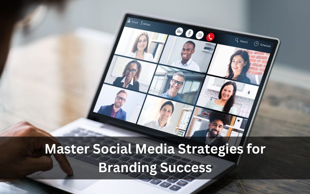 Master Social Media Strategies for Branding Success