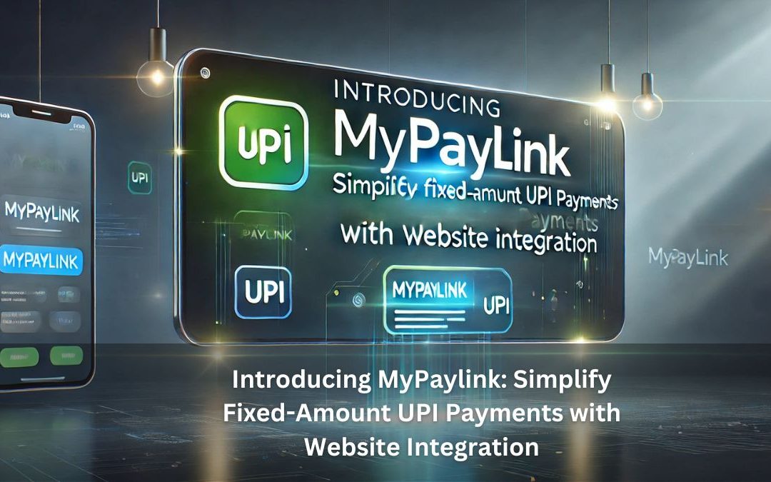 Simplify Online Payments with MyPaylink’s UPI Integration