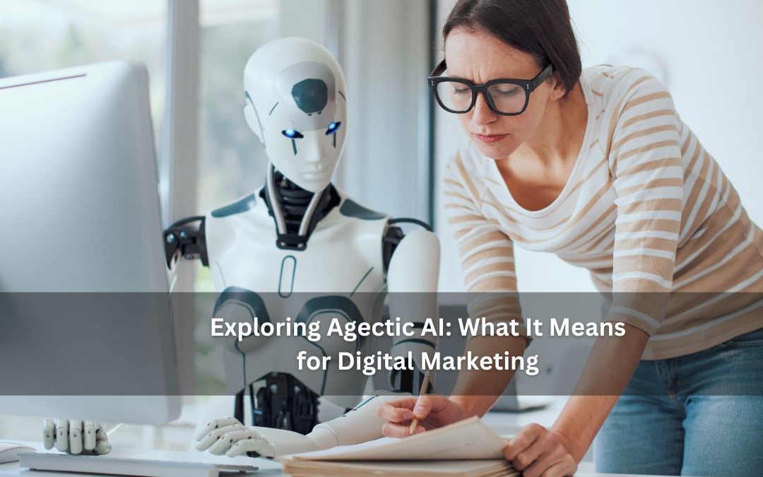 Exploring Agectic AI: What It Means for Digital Marketing
