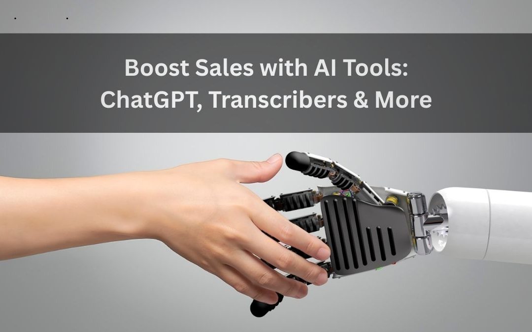 Boost Sales with AI Tools: ChatGPT, Transcribers & More