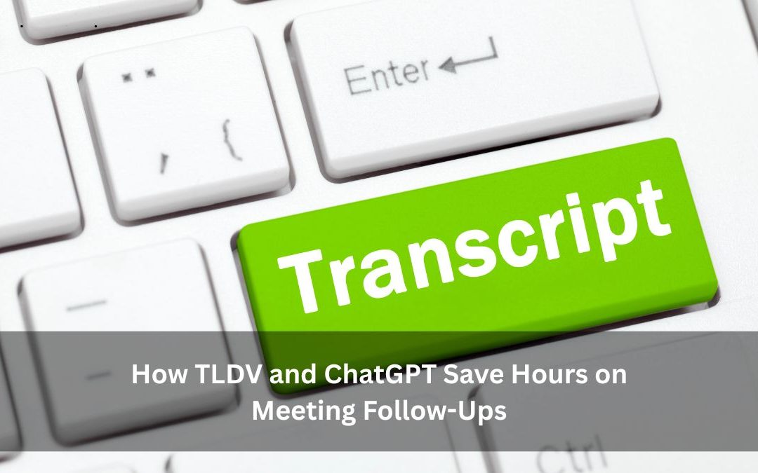 How TLDV and ChatGPT Save Hours on Meeting Follow-Ups