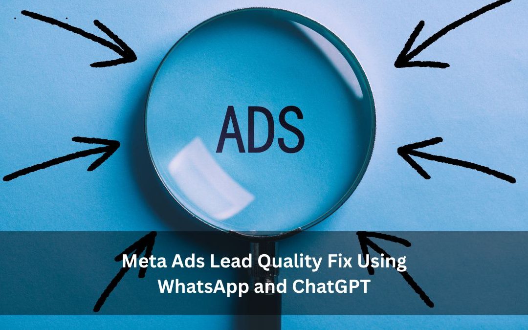Meta Ads Lead Quality Fix Using WhatsApp and ChatGPT